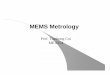 MEMS Metrology - University of Minnesota 13 Metrology_Full.pdf · Metrology What is metrology? – It is the science of weights and measures Refers primarily to the measurements of