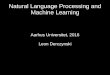 Natural Language Processing and Machine LearningCourse Goals Understand a natural language processing pipeline Build a small search engine Code, use and evaluate a statistical machine