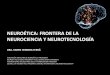NEUROÉTICA: FRONTERA DE LA NEUROCIENCIA Y …salud.edomex.gob.mx/salud/documentos/acercade/cobiem/CEB/... · 2018-07-02 · neuroÉtica: frontera de la neurociencia y neurotecnologÍa