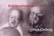 Schizophrenia - 2012-05-17آ  Schizophrenia â€“ A type of psychosis!! Affects 1 in 100 persons, $65 Billion