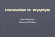 Introduction to Bryophyta - Brahmanand College Bryophyta (Greek Bryon = Moss, phyton = plants) is a