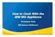 MQTC How to Cook with the IBM MQ Appliance(final).ppt€¦ · Some Installable MQ commands not available Command Alternative setmqaut, dspmqaut, dmpmqaut MQSC AUTHREC dmpmqmsg, runmqtrm,