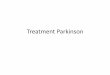Treatment ParkinsonParkinson’s disease complicated by motor fluctuations and dyskinesias. •However, these drugs are ineffective in patients who have not responded to levodopa