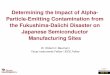 Determining the Impact of Alpha- Particle-Emitting ... · the Fukushima-Daiichi Disaster on Japanese Semiconductor Manufacturing Sites Dr. Robert C. Baumann Texas Instruments Fellow
