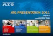 Atg Presentation 2011 · ATG SUBSIDIARIES –QC PILSEN Ltd. ATG –Advanced Technology Group Beranovych 65, Praha 9, 190 00, Czech Republic QC PILSEN Ltd. (45%) Authorized Examination