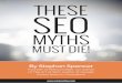 SEO MYTHS UPDATED · 2018-10-23 · 10. SEO is a subset of Social Media. There are plenty of intersections between SEO and social media, but SEO is no more a subset of social media