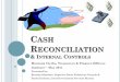 Cash Reconciliation & Internal Controls - sfsd.mt.govsfsd.mt.gov/.../OtherPresentations/Cash_Reconciliation.pdfRECONCILIATION OF CASH A Municipal Treasurer’s primary function is