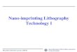 Nano-imprinting Lithography Technology Іnanomolding.yonsei.ac.kr/lecture/02_nanoimprinting.pdf · 2017-11-15 · 직지심체요절금속활자제작 ... Bio chip fabrication using