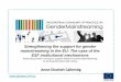 Strengthening the support for gender mainstreaming in the ... · • Gender mainstreaming needs knowledge and know-how and this is often lacking • Gender mainstreaming is a strategy