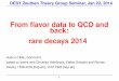 From ﬂavor data to QCD and back: rare decays 2014 · DESY Zeuthen Theory Group Seminar, Jan 22, 2014 From ﬂavor data to QCD and back: rare decays 2014 Gudrun Hiller, Dortmund
