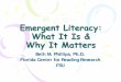 Emergent Literacy: What it is & Why it matters Emergent Literacy Need to recognize that notall the skills