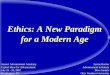 Ethics: A New Paradigm for a Modern Aged-smittle/case_07/AAA Ethics A New... · •Spot the issues to determine ethical principals involved •Evaluate available information •Evaluate