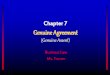 Chapter 7 Genuine Agreement · Chapter 7 Genuine Agreement (Genuine Assent) Business Law Ms. Turner. Genuine Agreement (Genuine Assent) •Agreement to enter into a contract that