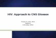 HIV: Approach to CNS Disease - AWACCawacc.org/pdf/2012/4_HIV_Approach_to_CNS_Disease_by_Tracey_A_Cho_MD.pdf · Case 60 year-old man diagnosed with HIV one month prior (CD4 60, VL