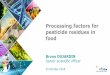 Processing factors for pesticide residues in food · 14 RPC Model – Main benefits Harmonisation and standardisation Comprehensive Database will be used in new areas Individual-based