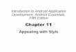 Chapter 11ksuweb.kennesaw.edu/~mkang9/teaching/CS7455/CH11.pdf · Chapter 11 Overview Learn how to style your application with support libraries for applying themes and styles Learn
