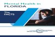 Mental Health in FLORIDA4 Mental Health in Florida – The FACTS Mental Health in Florida – The FACTS 5 Facts about Mental Health in Florida Florida – Mental Health Statistics