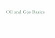 Oil and Gas Basicspujana/latin/PDFS/Lecture...transformed into kerogen, oil and gas. The most oil is produced between the temperatures of 60 and 120 C, a temperature range known as