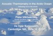 Acoustic Thermometry in the Arctic Oceanacoustics.mit.edu/dyerparty/Arctic Thermometry Dyer June 2007 final.pdf · Arctic Climate Observations using Underwater Sound (ACOUS) • US/Russia