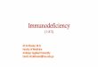 Immunodeficiency (1 of 2)…pharyngitis, sinusitis, otitis media, bronchitis, and pneumonia •Almost always: the infections are by Haemophilus influenzae, Streptococcus pneumoniae,