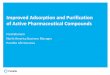 Improved Adsorption and Purification of Active ... · Improved Adsorption and Purification of Active Pharmaceutical Compounds Fred Ghanem North America Business Manager Purolite Life