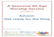 A Seasonal All Age Worship Service · Opening Songs: A couple of Advent songs to draw people into worship as per Appendix 1 Light candle: If you have an Advent wreath, invite a child