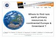 Where to find rare earth primary resources in continental ... · Obtain first estimates of primary REE resources potentials in continental Europe and Greenland Establish an European