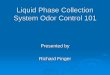 Liquid Phase Collection System Odor Control 101 PNCWA...Includes Ferrous/Ferric Chloride and Ferrous Sulfate Sulfide is Removed by Precipitation with the Iron Dosage is not Stoichiometric