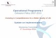 Update on Implementation - EU Funds Programmes...Operational Programme I Cohesion Policy 2007-2013 Investing in Competitiveness for a Better Quality of Life Update on Implementation