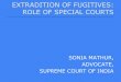 EXTRADITION OF FUGITIVES: ROLE OF SPECIAL and the Extradition Act, 1903, for other nations. â¦؟In March