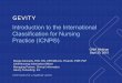Introduction to the International Classification for Nursing … · 2018-10-23 · 1 Introduction to the International Classification for Nursing Practice (ICNP®) Margie Kennedy,