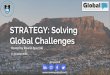 Global Challenges STRATEGY: SolvingSir Lawrence Freedman, in his book Strategy: A History, describes strategy as: “It is about getting more out of a situation than the starting balance
