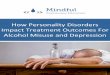 How Personality Disorders Impact Treatment Outcomes For … · 2017-02-22 · How Personality Disorders Impact Treatment Outcomes For Alcohol Misuse and Depression . Background 