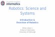 Robotics: Science and Systemswcms.inf.ed.ac.uk/ipab/rss/lecture-notes-2018-2019... · Robotics is the science & technology that deals with a variety of elements related with developing