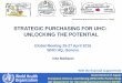 STRATEGIC PURCHASING FOR UHC: UNLOCKING THE POTENTIAL · 1 | STRATEGIC PURCHASING FOR UHC: UNLOCKING THE POTENTIAL Global Meeting 25-27 April 2016 WHO HQ, Geneva Inke Mathauer Government