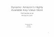 Dynamo: Amazon’s Highly Available Key-Value Storecourses.cs.vt.edu/cs5204/fall11-butt/lectures/Dynamo.pdf · 2011-11-28 · Dynamo: Amazon’s Highly Available Key-Value Store DeCandia