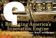 Rebooting America’s Innovation Engine...that adapts to the work habits of doctors and nurses—rather than the other way around?” ... Think Frugal, Be Flexible, Generate Breakthrough