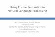 Using&Frame&Seman-cs&in& Natural&Language&Processing&&miriamp/fillmore-tribute/slides/Owen_Rambow.pdf– Nor&does&SEMAFOR • Need&to&keep&unanalyzed&parts&of&sentence&in& syntac-c&representaon&(=deep&dependency)&