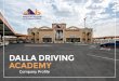 DALLA DRIVING ACADEMY...Dalla Driving Academy 3 Company ProfileServices We offer a top-notch Drivers Education Program which consists of theory and practical training. We also focus