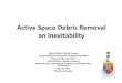 Active Space Debris Removal an Inevitability · 2014-09-30 · •Debris persistence combined with the Kessler Syndrome has resulted in a situation where LEO has become dangerously