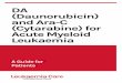 DA (Daunorubicin) and Ara-C (Cytarabine) for Acute …...2 In this booklet, we focus on DA treatment, a combination of the two drugs Daunorubicin and Cytarabine (Ara-C), used primarily