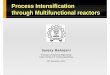 Process Intensification through Multifunctional reactorswcip.ncl.res.in/uploads/Presentation/PI using MFR.pdf · Process Intensification through Multifunctional reactors Sanjay Mahajani