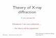 Theory of X-ray diffraction - CCP4 · Theory of X-ray diffraction A users perspective Phil Evans Diamond December 2016 ... The electric ﬁeld of the X-ray induces reemission of X-rays