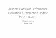 Academic Advisor Performance Evaluation & Promotion · Academic Advisor Performance Evaluation & Promotion Update for 2018-2019 HR Liaison Meeting April 4, 2019. ... • Unique performance