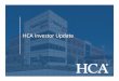 HCA Investor Update · operations, financial results, cash flows, costs and cost management initiatives, capital structure management, growth rates, and ... References to “Company”
