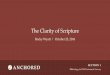 The Clarity of Scripture · explanation, and exposition of the Bible by qualified leaders. The doctrine does mean that Scripture is clear enough for the simplest person, deep enough