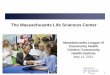 The Massachusetts Life Sciences Center...The Massachusetts Life Sciences Center administers the state’s 10-year, $1B life sciences initiative. We develop and offer “best practice”
