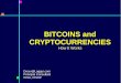 BITCOINS and CRYPTOCURRENCIES · Blockchain is a 21st-century a transaction ledger – to determine ownership, establish valuations or delineate liabilities – to track & chronologically