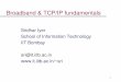 Broadband & TCP/IP fundamentals - IIT Bombaysri/talks/tcp-ip.pdf · • Layering used to reduce design complexity – Use abstractions for each layer – Can have alternative abstractions
