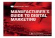 MANUFACTURER’S GUIDE TO DIGITAL MARKETING...analyze their own data. The truth is, 66% of marketers are overwhelmed by the volume of marketing data that’s available for analysis